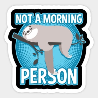 Sloth Not A Morning Person Sticker